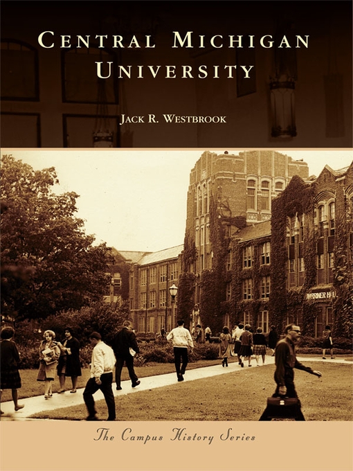 Title details for Central Michigan University by Jack R. Westbrook - Available